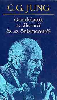 Carl Gustav Jung - Gondolatok az álomról és az önismeretről