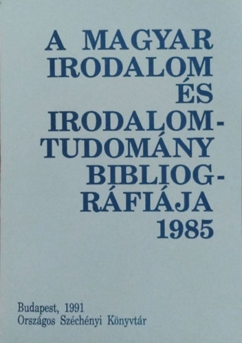 Z�hony �va (szerk.) - A magyar irodalom �s irodalomtudom�ny bibliogr�fi�ja 1985