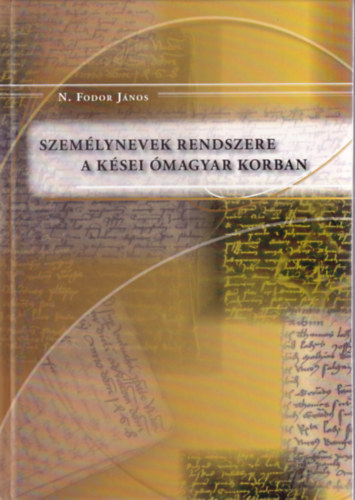 N. Fodor János - Személynevek rendszere a kései ómagyar korban