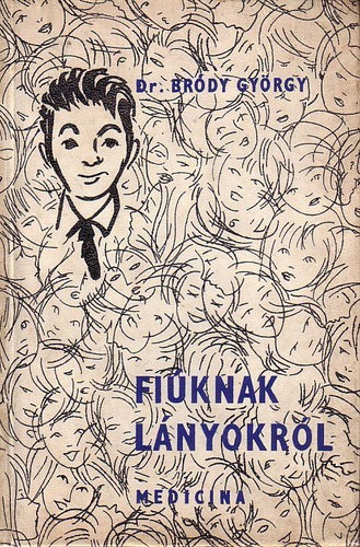 Dr.Bródy György - Fiúknak lányokról