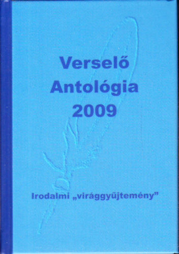 Komromi Jnos (szerk.) - Versel antolgia 2009 - Irodalmi "virggyjtemny"