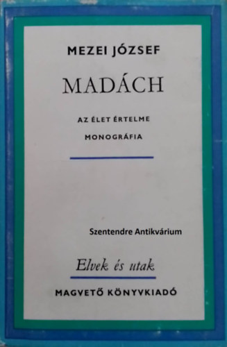 Mezei Jzsef, Str Istvn (lektor) - Madch - az let rtelme - monogrfik - Elvek s utak
