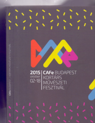 Bn Teodra - trsszervez - CAFe Budapest - Kortrs Mvszeti Fesztivl - 2015 oktber 02-18