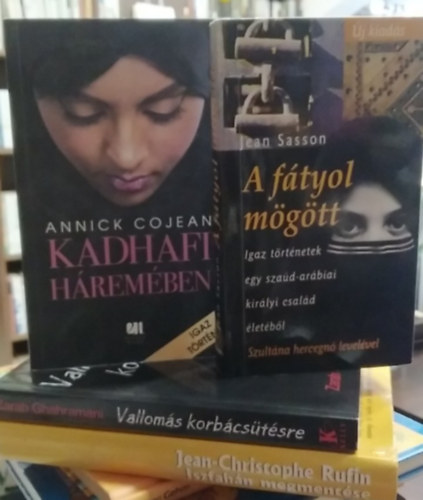 Jean-Christophe Rufin, Zarah Ghahramani, Annick Cojean, Jean Sasson - 4 db-os k�nyvcsomag: Iszfah�n megment�se+ Vallom�s korb�cs�t�sre+ Kadhafi h�rem�ben+ A f�tyol m�g�tt