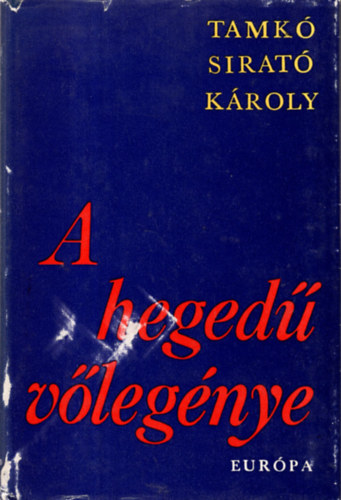 Tamkó Sirató Károly - A hegedű vőlegénye - válogatott műfordítások