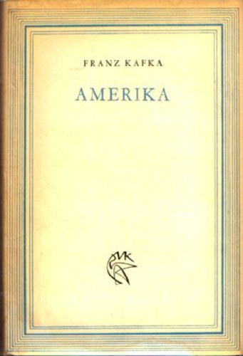 Franz Kafka, Csan�di Imre (szerk.), Krist� Nagy Istv�n (ford.) - Amerika - A kall�d� fi� (Vil�gk�nyvt�r)