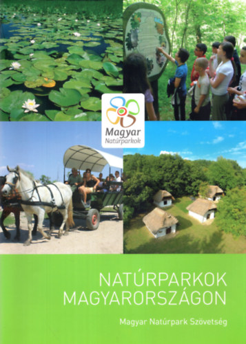 Dr. Horvth Rbert, Dr. Kiss Gbor, Dr. Szilvcsku Zsolt - Natrparkok Magyarorszgon - Magyar Natrpark Szvetsg