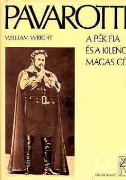 Pavarotti; William Wright - A pk fia s a kilenc magas c