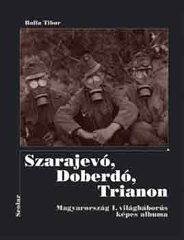 Balla Tibor - Szarajev, Doberd, Trianon