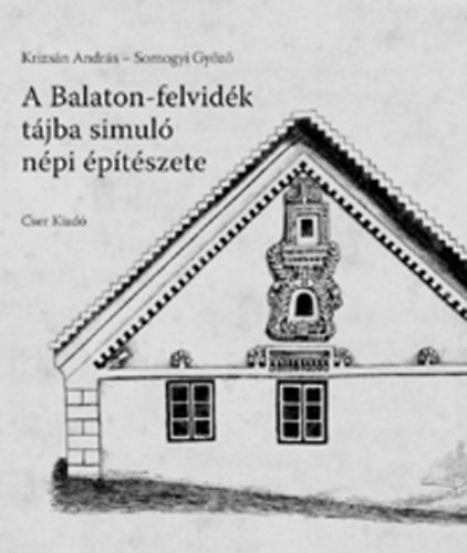 Krizsn Andrs, Somogyi Gyz - A Balaton-felvidk tjba simul npi ptszete