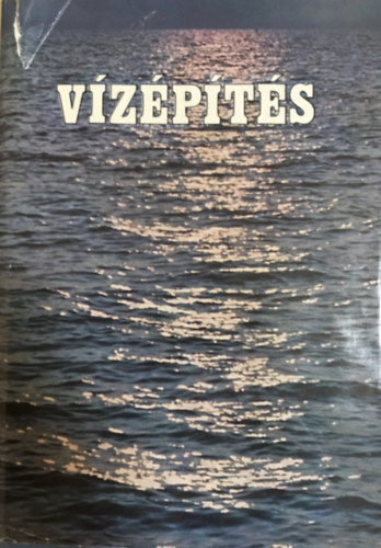 Dr. Starosolszky Ödön - Vízépítés 1.