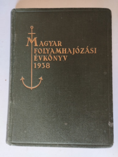 Venczel János (fel. szerk.) - Magyar folyamhajózási évkönyv 1938