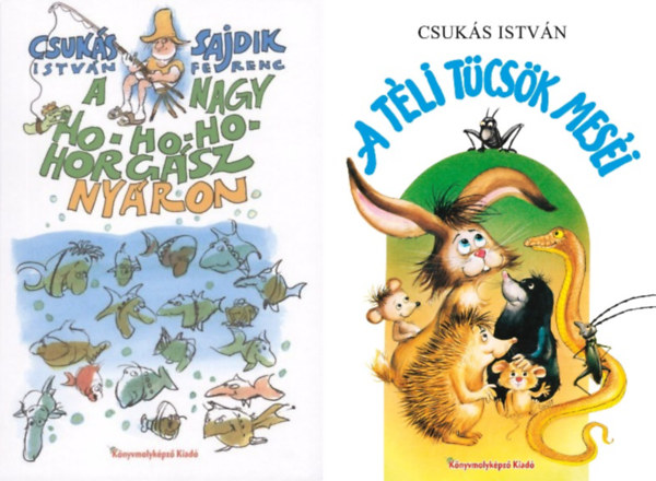 Csukás István, Sajdik Ferenc - 2 db Csukás István mesekönyv: A Nagy Ho-Ho-Ho Horgász nyáron + A téli tücsök meséi