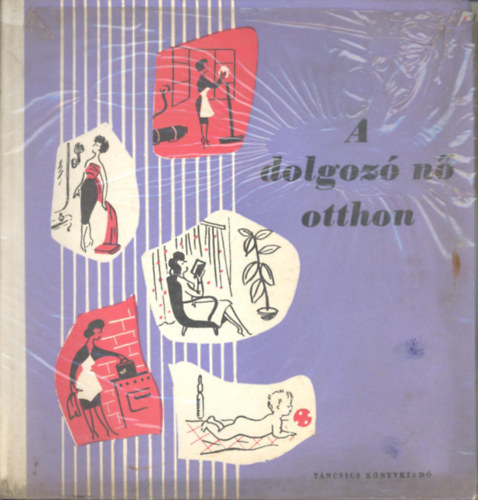 Tncsics Kiad - A dolgoz n otthon