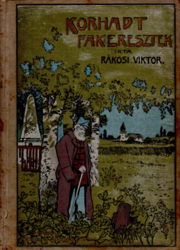R�kosi Viktor - Korhadt fakeresztek (ill. M�hlbeck K�roly)