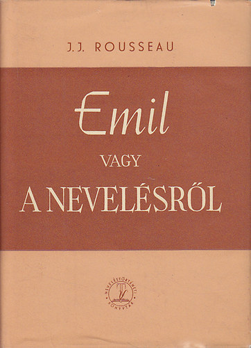 J. J. Rousseau - Emil vagy a nevelésről