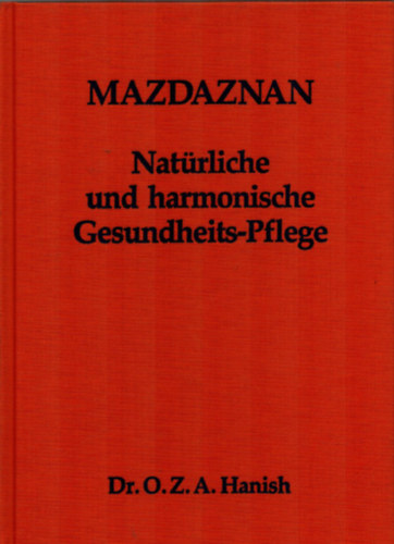 Mazdaznan, Dr. O. Z. A. Hanish - Natrliche und harmonische Gesundheits-Pflege.