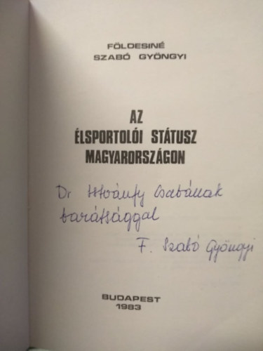 Földesiné Szabó Gyöngyi - Az élsportolói státusz Magyarországon (dedikált)