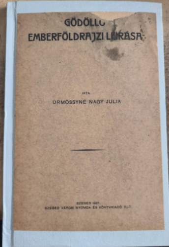 Ürmössyné Nagy Júlia - Gödöllő emberföldrajzi leírása (1927)