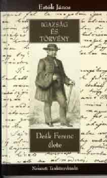 Estók János - Igazság és törvény - Deák Ferenc élete - NT-53380