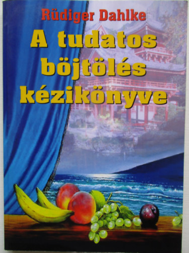 Ruediger Dahlke - A tudatos bjtls kziknyve