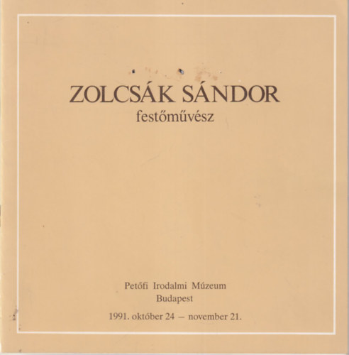 Kovcs Ida (szerk.) - Zolcsk Sndor festmvsz - Petfi Irodalmi Mzeum Budapest, 1991. oktber 24-november 21.