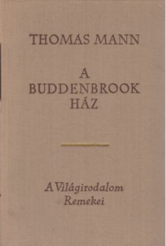 Thomas Mann - A Buddenbrook ház
