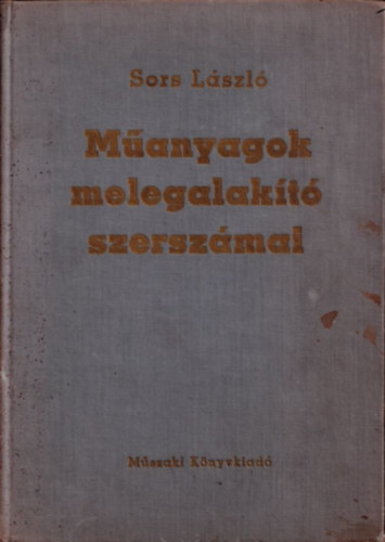 Sors L�szl� - M�anyagok melegalak�t� szersz�mai