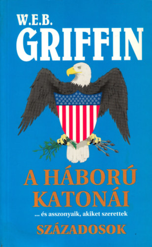W. E. B. Griffin - A hbor katoni: szzadosok