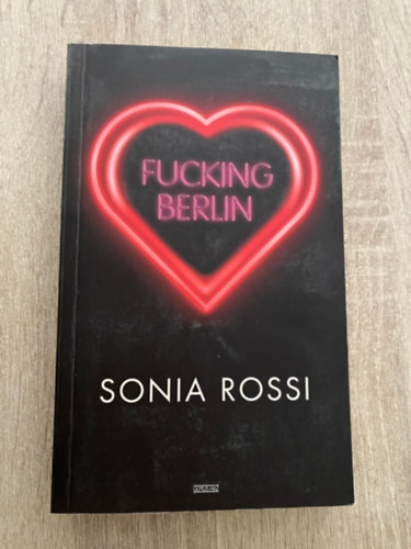 Sonia Rossi, szerk.: Szijj Zsuzsa, Ford.: Kosztolnczi Krisztina - Fucking Berlin (Sajt kppel)