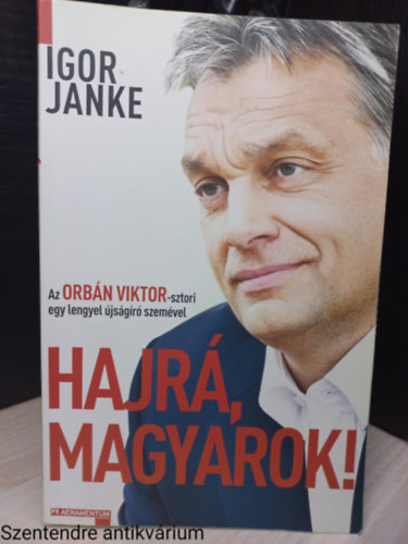 Igor Janke - Hajr�, magyarok!