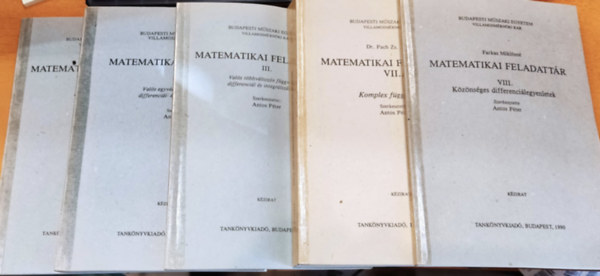 Farkas Miklsn, Dr. Pach Zs. Pln, Antos Pter - 5db Matematika feladattr: I. Bevezet, sorozatok; II. Vals egyvltozs fggvnyek differencil- s integrlszmtsa; III. Vals tbbvltozs fggvnyek differencil s integrlszmtsa; VII. Komplex fggvnytan; VIII. K
