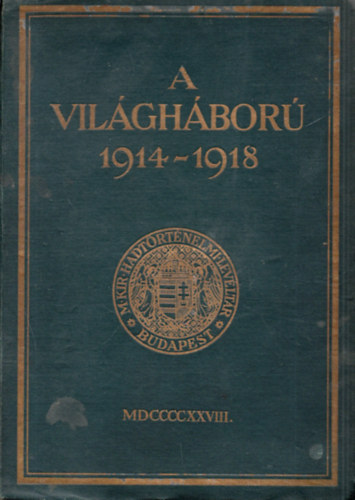M. Kir. Hadtrtnelmi Levltr (szerk.) - A vilghbor 1914-1918 I. (M. Kir. Hadtrtnelmi Levltr)
