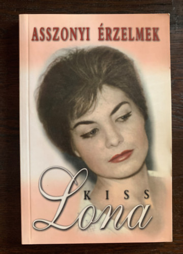 Kiss Lona - Asszonyi érzelmek