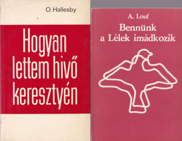 O. Hallesby, A. Louf, Szab Ferenc S.J., Berecz Sndor - 4 db vallsi knyv ( egytt ) 1. Isten bartai, 2. letfordulkra, 3. Bennnk a Llek imdkozik, 4. Hogyan lettem hv keresztyn