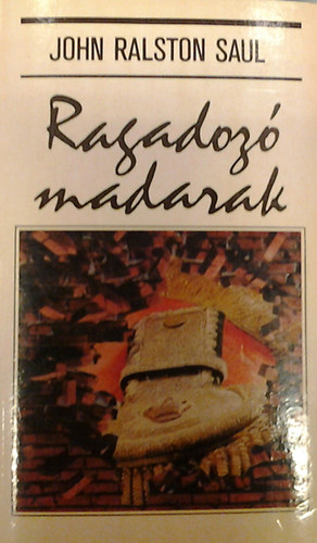 Ralston John Saul - Ragadoz� madarak