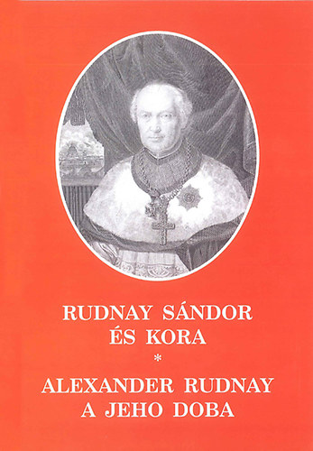 Kfer Istvn (szerk.) - Rudnay Sndor s kora - Alexander Rudnay a jeho doba