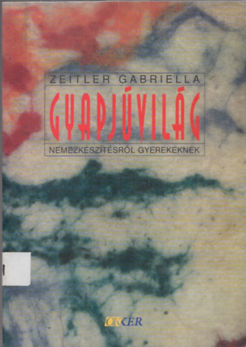 Zeitler Gabriella - Gyapjvilg - Nemezksztsrl gyerekeknek