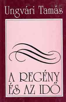 Ungv�ri Tam�s - A reg�ny �s az id�