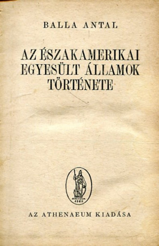 Balla Antal - Az szakamerikai Egyeslt llamok trtnete