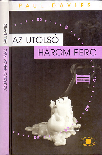 Paul Davies - Az utols hrom perc (Feltevsek a vilgegyetem vgs sorsrl)