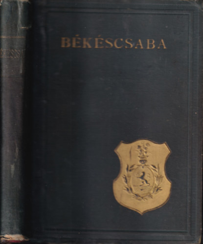 Dr. Korniss Géza (főszerk.) - Békéscsaba - Történelmi és kulturális monográfia (1930)