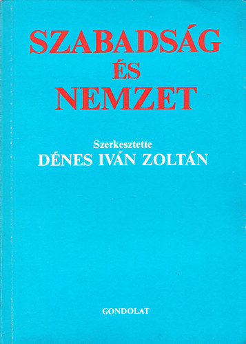Dnes Ivn Zoltn (szerk.) - Szabadsg s nemzet - Liberalizmus s nacionalizmus Kzp-s Kelet-Eurpban