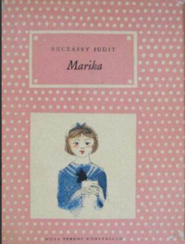 Becz�ssy Judit., W�rtz �d�m (ill.) - Marika (P�tty�s k�nyvek, W�rtz �d�m rajzaival)