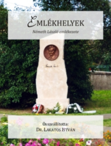Dr. Lakatos Istvn - Emlkhelyek - Nmeth Lszl emlkezete