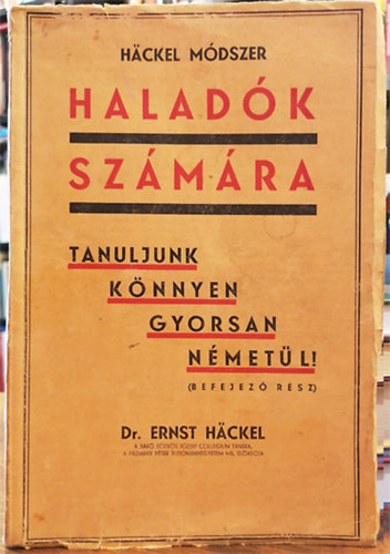 Dr Ernst Hackel - Hackel mdszer haladk szmra: Tanuljunk knnyen gyorsan nmetl! (Befejez rsz)
