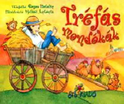 Bogos Katalin; Nyilasi Antónia - Tréfás mondókák - Keménylapos mesekönyv