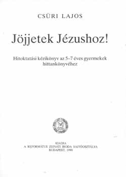 Csri Lajos - Jjjetek Jzushoz!