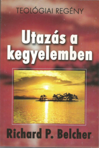 Richard P. Belcher - Utazás a kegyelemben