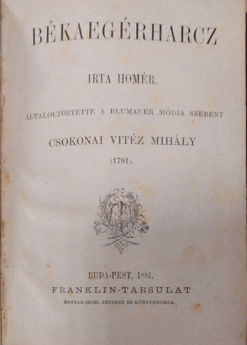 Homr, Csokonai Vitz Mihly - Bkaegrharcz - Dorottya (Dmk diadalma a farsangon) - Lilla - dk (4 m egybektve)